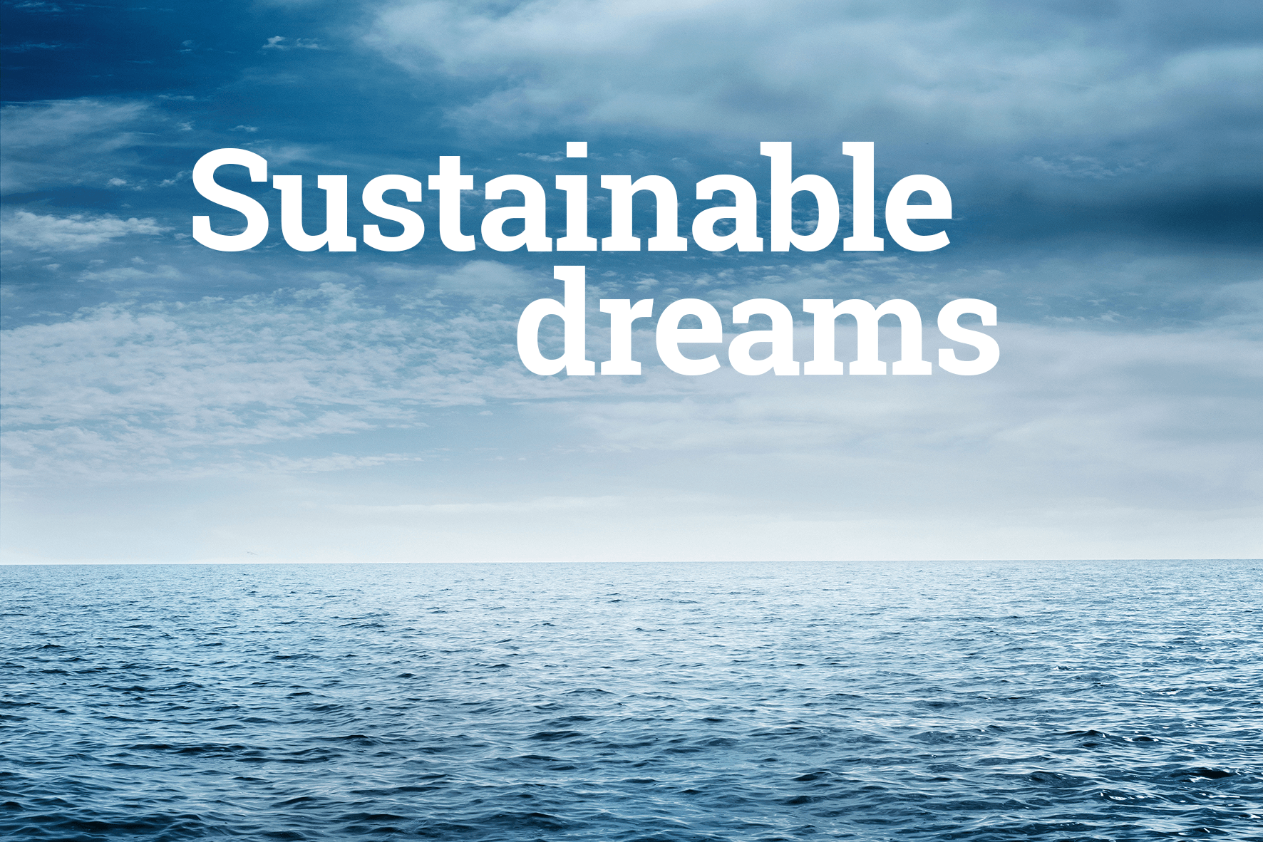 Sustainable dreams